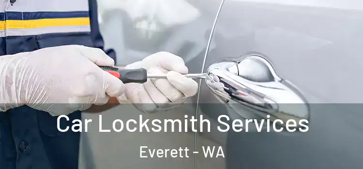 Car Locksmith Services Everett - WA