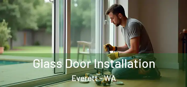 Glass Door Installation Everett - WA