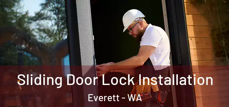 Sliding Door Lock Installation Everett - WA